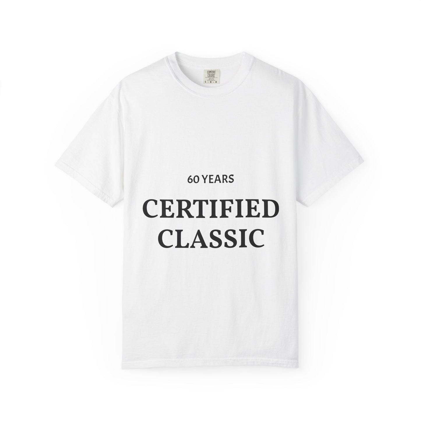 Certified Classic 60 Years T-Shirt — 'Be Good Do Good' Graphic Tee