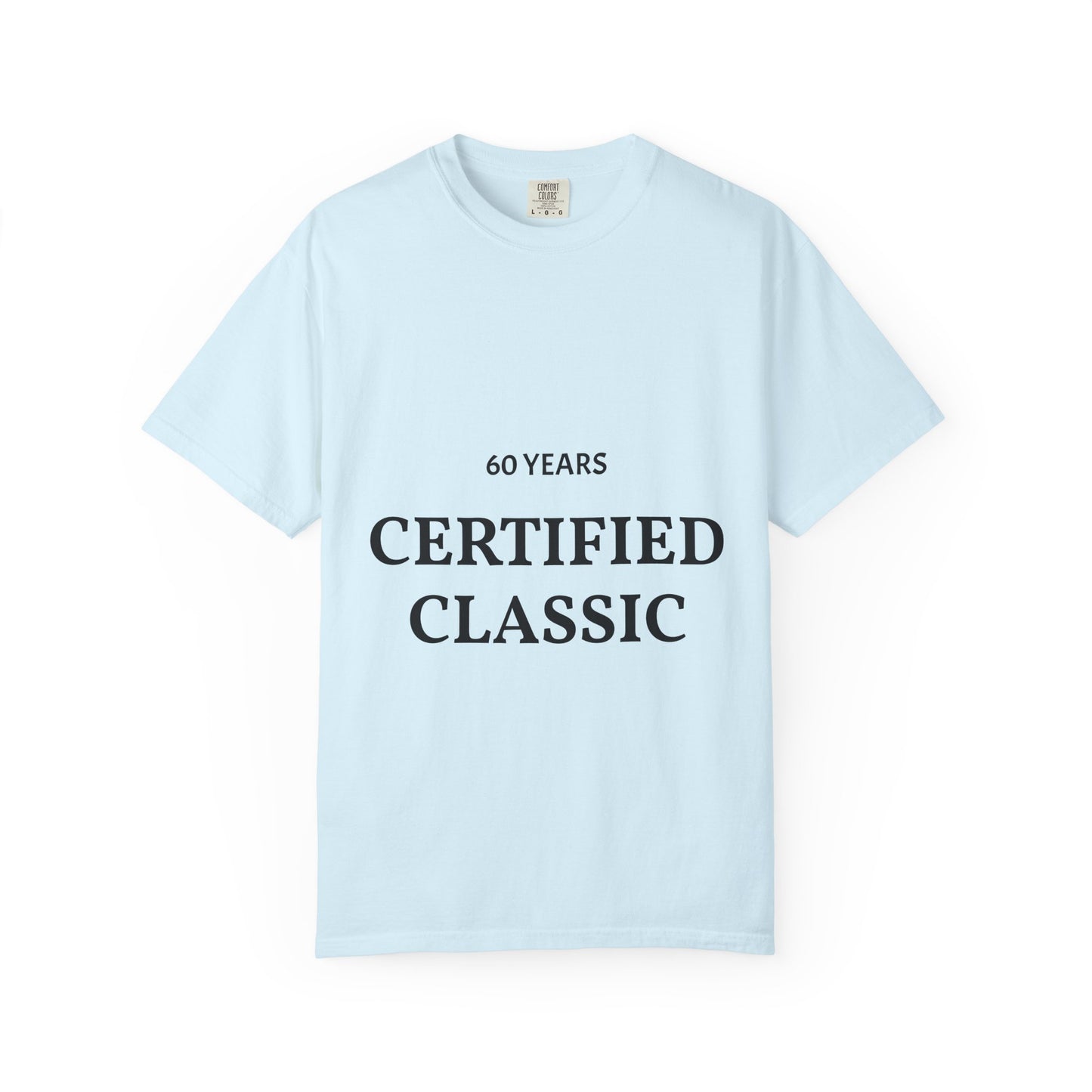 Certified Classic 60 Years T-Shirt — 'Be Good Do Good' Graphic Tee